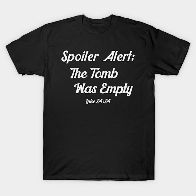 Spoiler Alert: The Tomb was Empty - Cute Easter Bunny Easter Day T-Shirt by ahmed4411